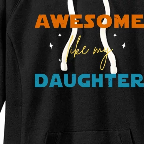 Awesome Like My Daughter Cute Gift Women's Fleece Hoodie