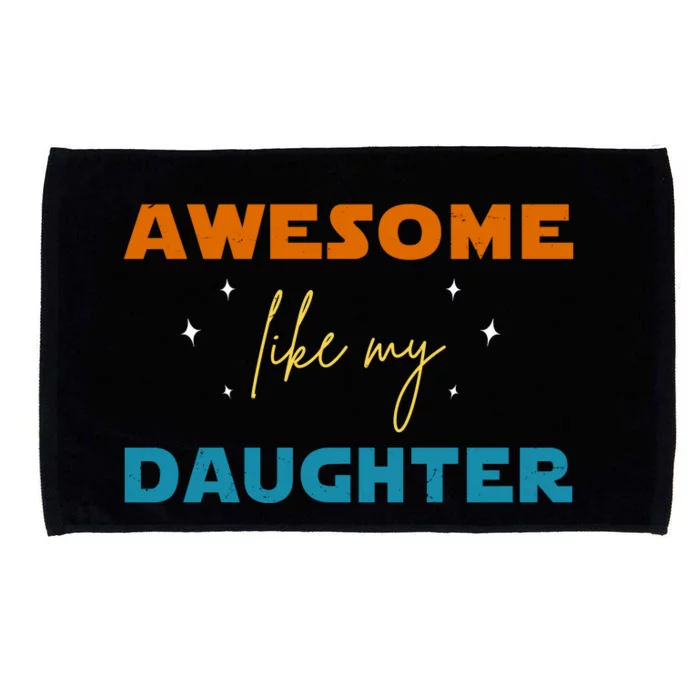 Awesome Like My Daughter Cute Gift Microfiber Hand Towel