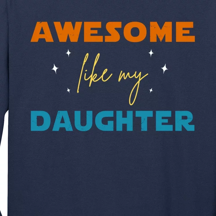 Awesome Like My Daughter Cute Gift Long Sleeve Shirt