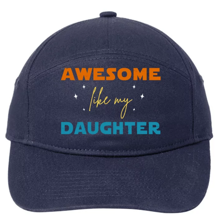 Awesome Like My Daughter Cute Gift 7-Panel Snapback Hat