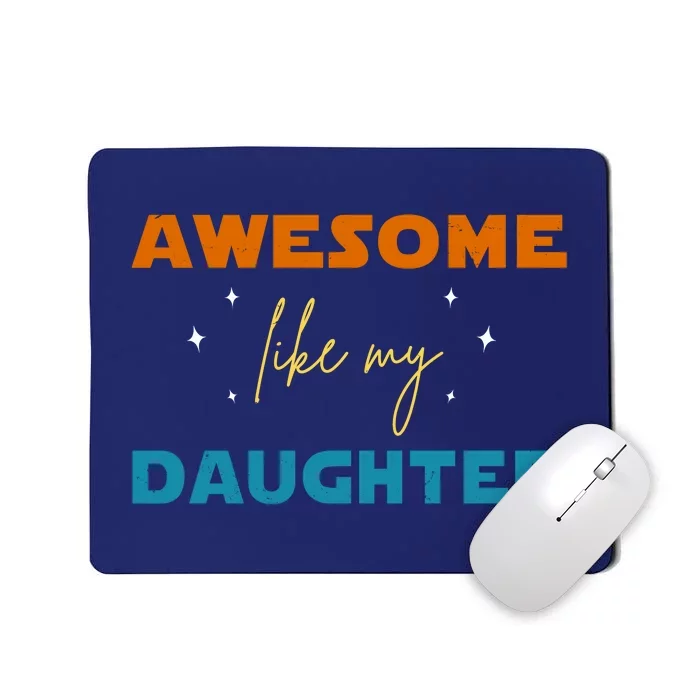 Awesome Like My Daughter Cute Gift Mousepad