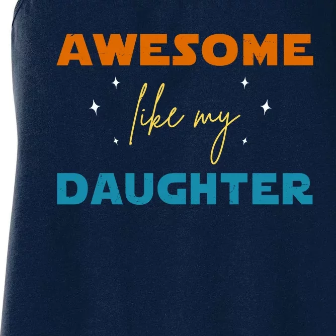 Awesome Like My Daughter Cute Gift Women's Racerback Tank