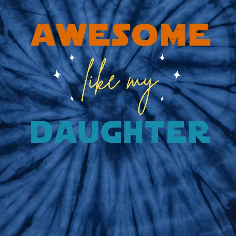 Awesome Like My Daughter Cute Gift Tie-Dye T-Shirt