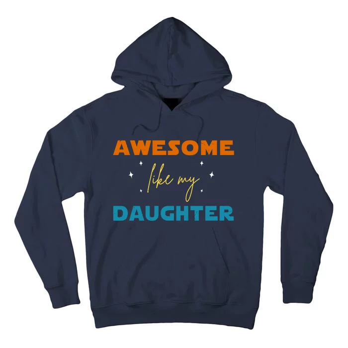 Awesome Like My Daughter Cute Gift Tall Hoodie