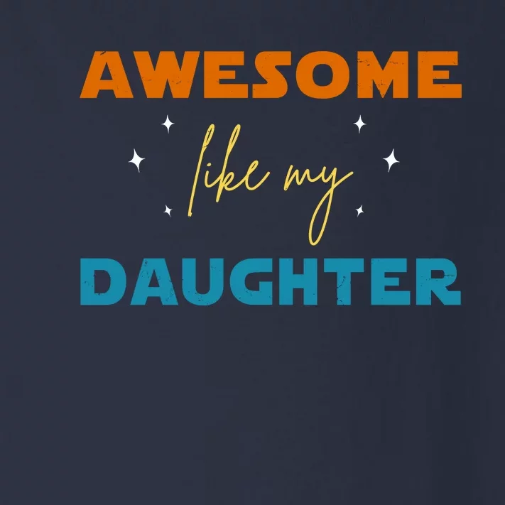 Awesome Like My Daughter Cute Gift Toddler Long Sleeve Shirt