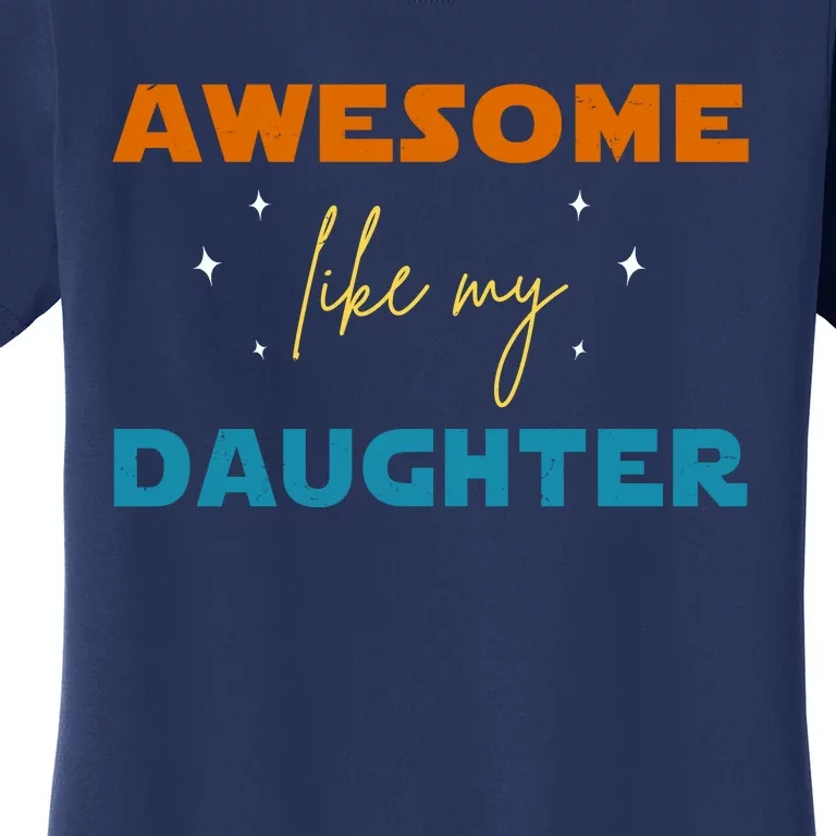 Awesome Like My Daughter Cute Gift Women's T-Shirt