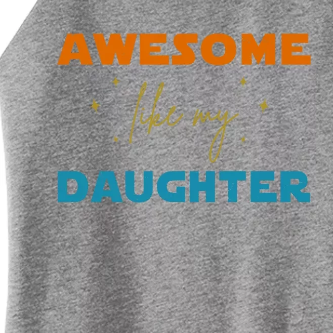 Awesome Like My Daughter Cute Gift Women’s Perfect Tri Rocker Tank