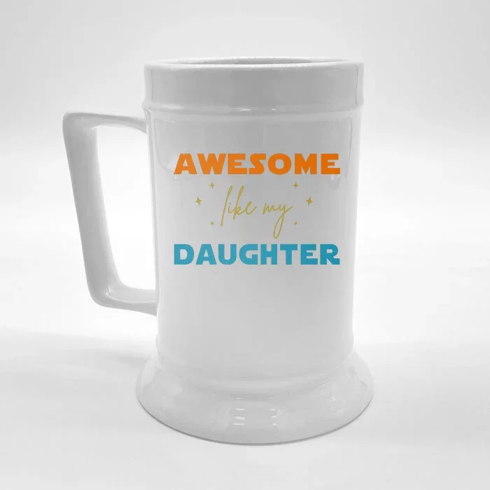 Awesome Like My Daughter Cute Gift Front & Back Beer Stein