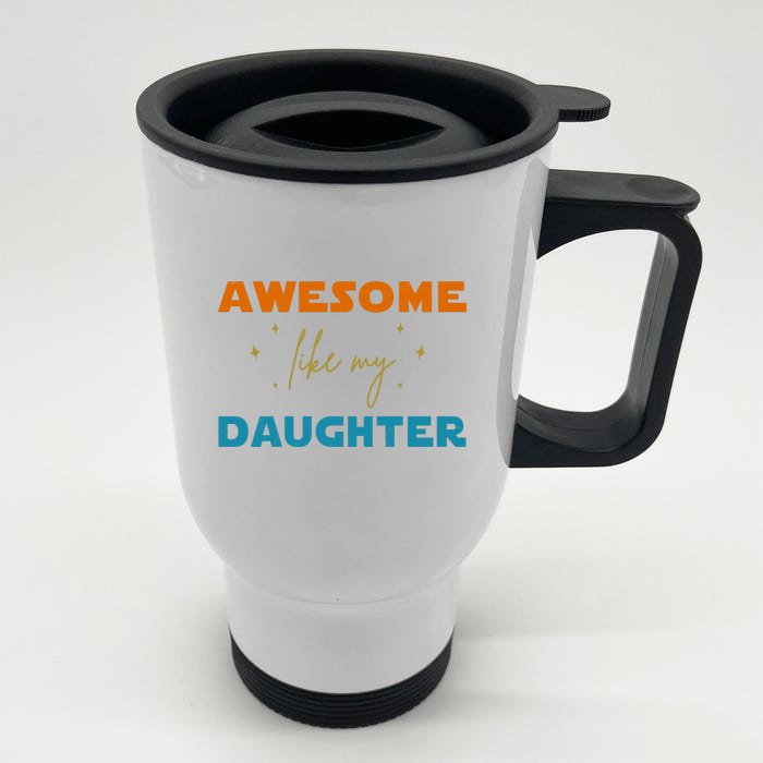 Awesome Like My Daughter Cute Gift Front & Back Stainless Steel Travel Mug