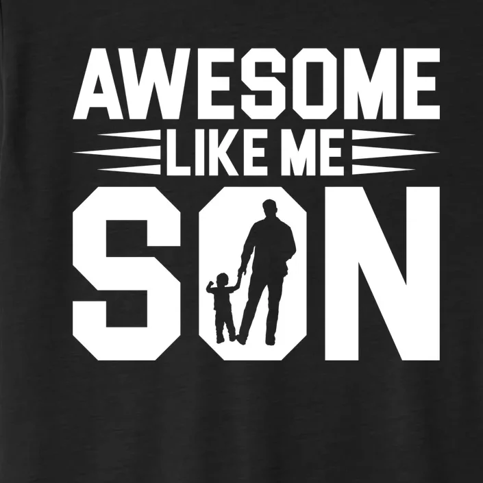 Awesome Like My Son T ChromaSoft Performance T-Shirt