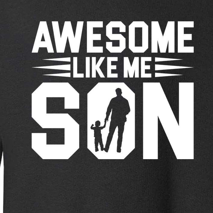 Awesome Like My Son T Toddler Sweatshirt