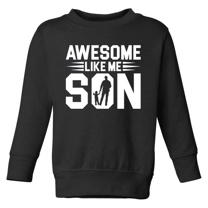 Awesome Like My Son T Toddler Sweatshirt