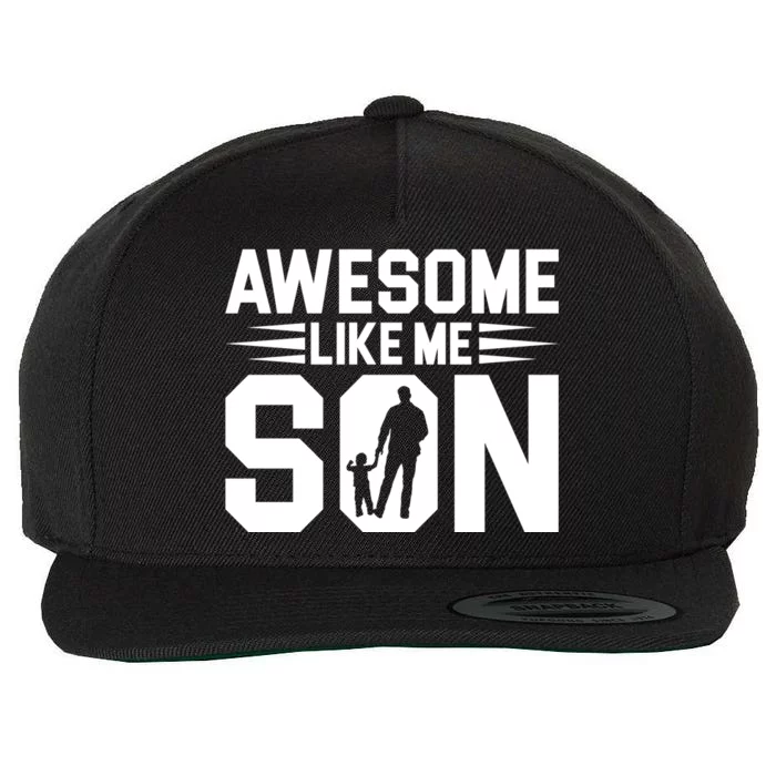 Awesome Like My Son T Wool Snapback Cap