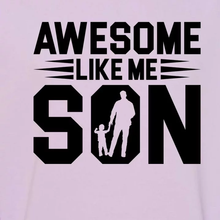 Awesome Like My Son T Garment-Dyed Sweatshirt