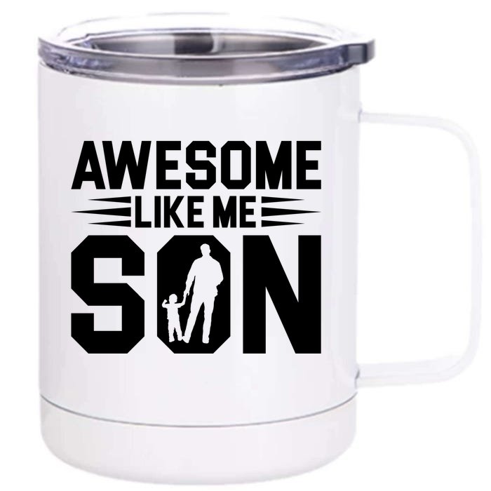 Awesome Like My Son T Front & Back 12oz Stainless Steel Tumbler Cup