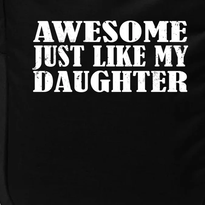 Awesome Like My Daughter Mom Dad Saying Funny Gift Impact Tech Backpack