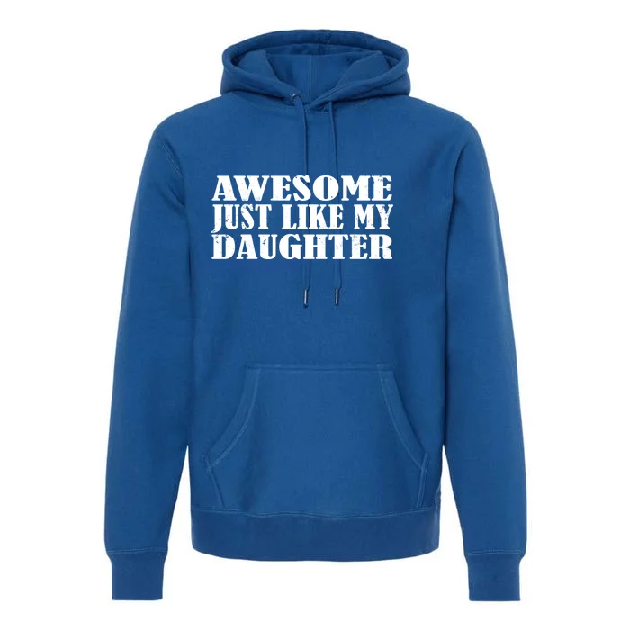 Awesome Like My Daughter Mom Dad Saying Funny Gift Premium Hoodie