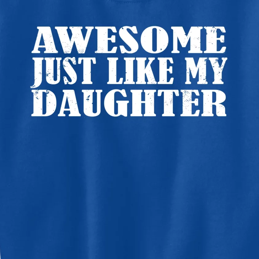 Awesome Like My Daughter Mom Dad Saying Funny Gift Kids Sweatshirt