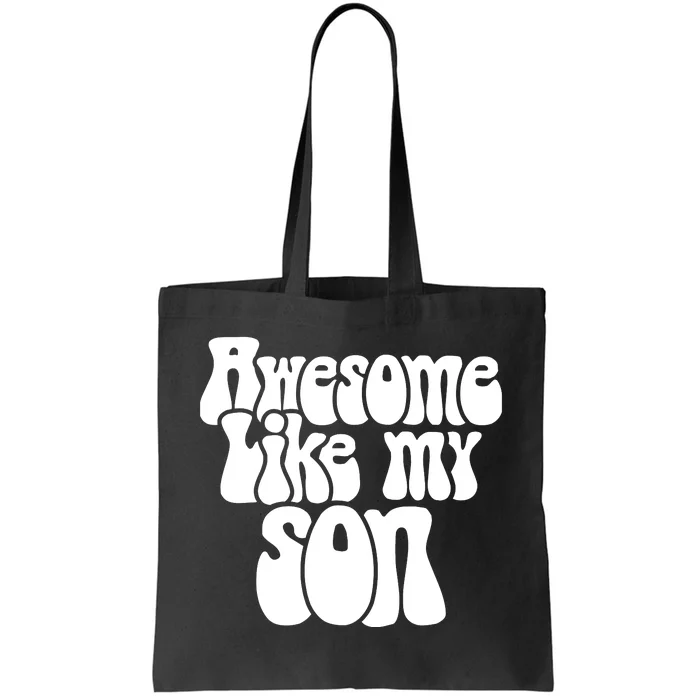 Awesome Like My Son Fathers Day T Tote Bag