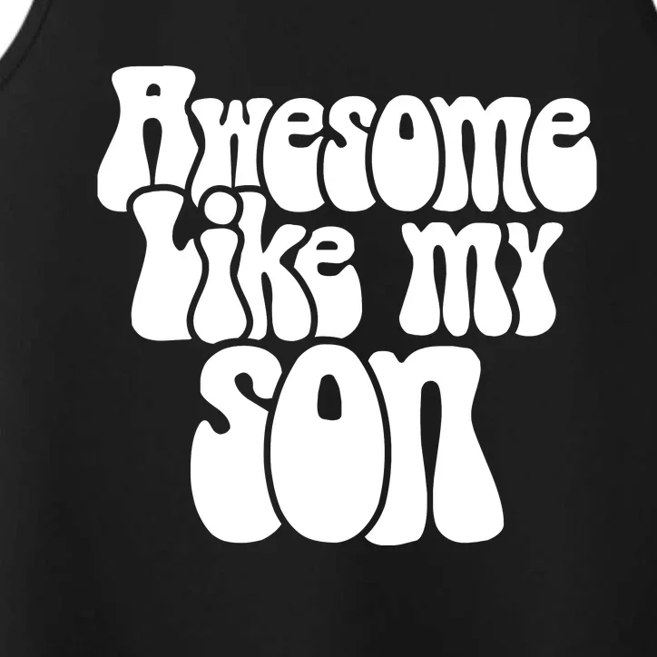 Awesome Like My Son Fathers Day T Performance Tank