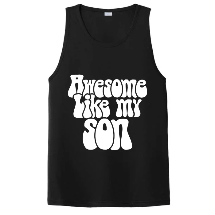 Awesome Like My Son Fathers Day T Performance Tank