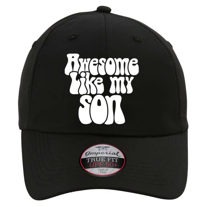 Awesome Like My Son Fathers Day T The Original Performance Cap