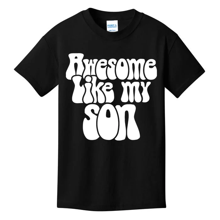 Awesome Like My Son Fathers Day T Kids T-Shirt