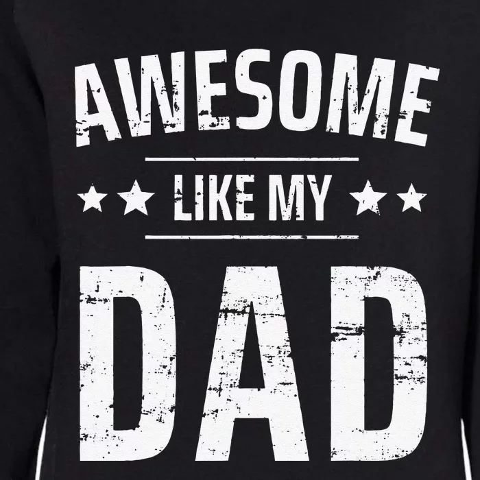 Awesome Like My Dad Sayings Funny Ideas For Fathers Day Womens California Wash Sweatshirt