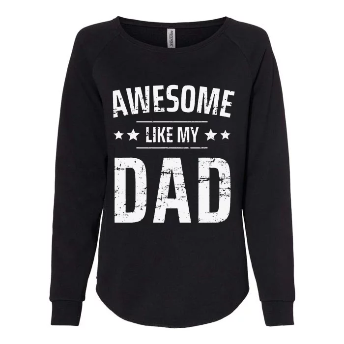 Awesome Like My Dad Sayings Funny Ideas For Fathers Day Womens California Wash Sweatshirt