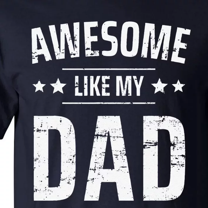 Awesome Like My Dad Sayings Funny Ideas For Fathers Day Tall T-Shirt