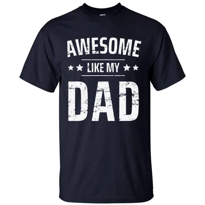 Awesome Like My Dad Sayings Funny Ideas For Fathers Day Tall T-Shirt