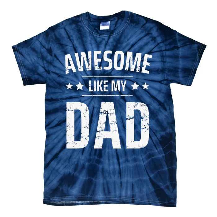 Awesome Like My Dad Sayings Funny Ideas For Fathers Day Tie-Dye T-Shirt