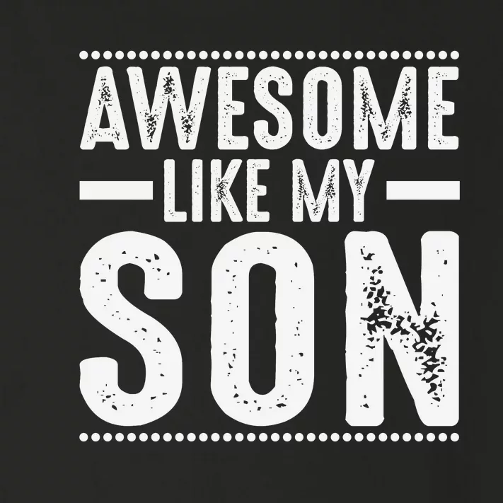 Awesome Like My Son Funny Mom Dad Toddler Long Sleeve Shirt