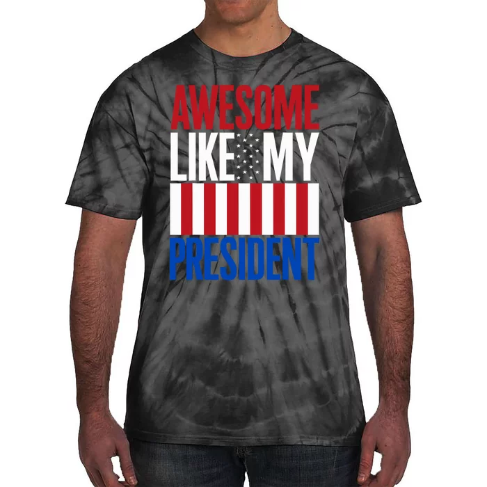 Awesome Like My President Donald Trump 2024 Elections Tie-Dye T-Shirt