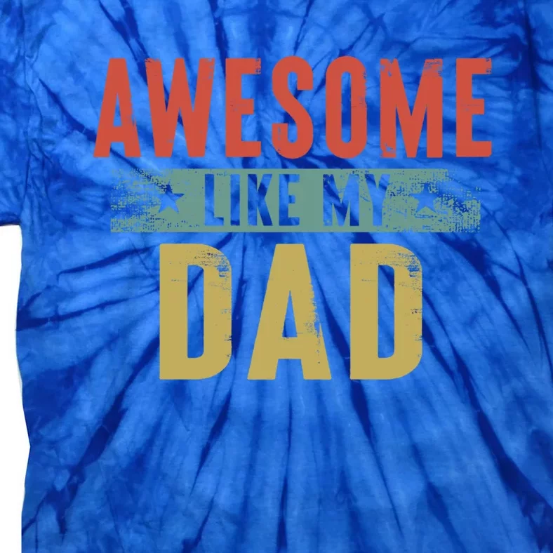 Awesome Like My Dad Gift Family Matching Parents Day Gift Tie-Dye T-Shirt