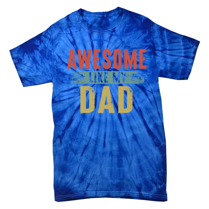 Awesome Like My Dad Gift Family Matching Parents Day Gift Tie-Dye T-Shirt