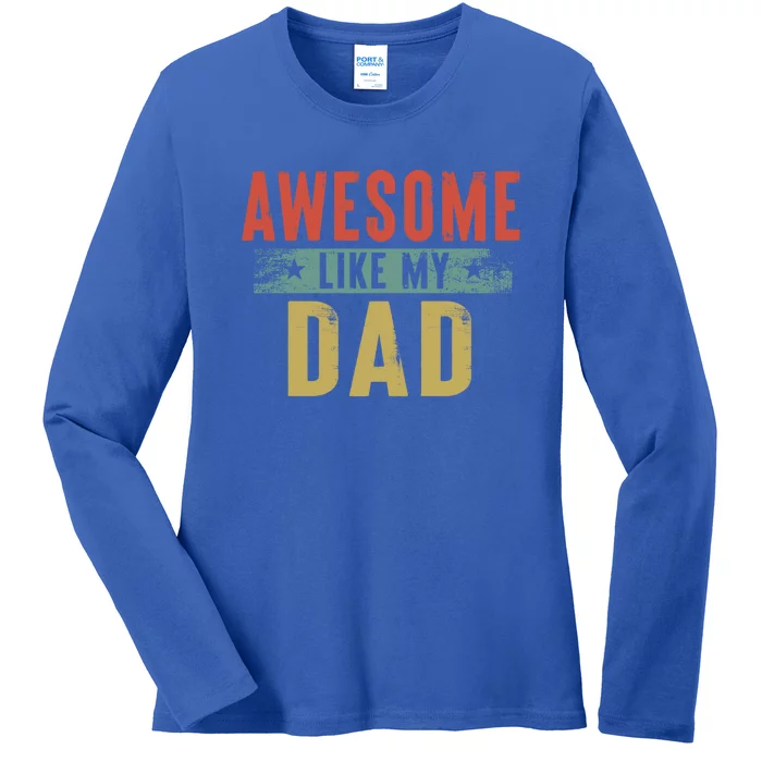 Awesome Like My Dad Gift Family Matching Parents Day Gift Ladies Long Sleeve Shirt