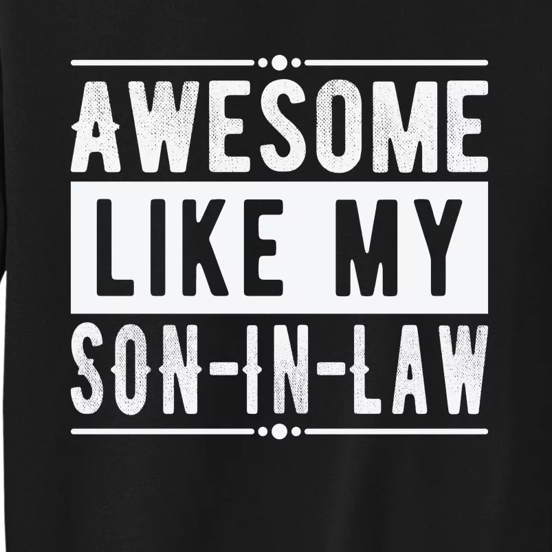 Awesome Like My Son In Law Family Lovers Fathers Day Tall Sweatshirt