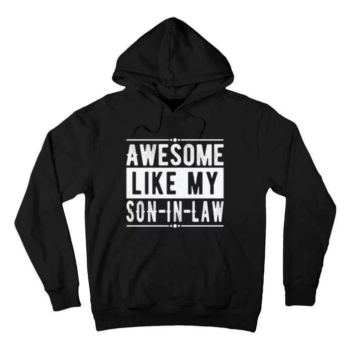 Awesome Like My Son In Law Family Lovers Fathers Day Tall Hoodie