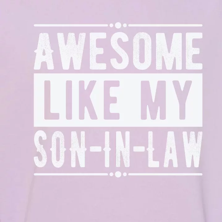 Awesome Like My Son In Law Family Lovers Fathers Day Garment-Dyed Sweatshirt