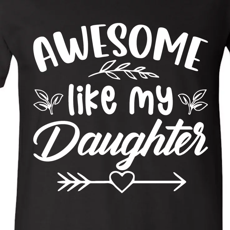 AWESOME LIKE MY DAUGHTER T V-Neck T-Shirt