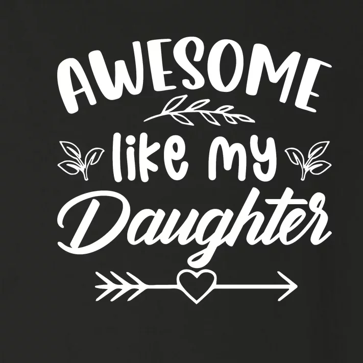 AWESOME LIKE MY DAUGHTER T Toddler Long Sleeve Shirt