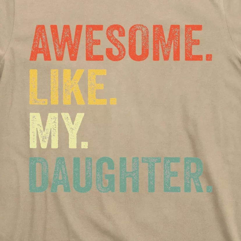 Awesome Like My Daughter Father Day Gift From Daughter T-Shirt