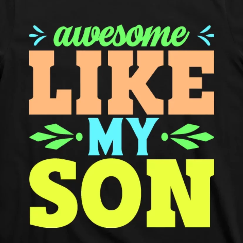 Awesome Like My Son T T-Shirt