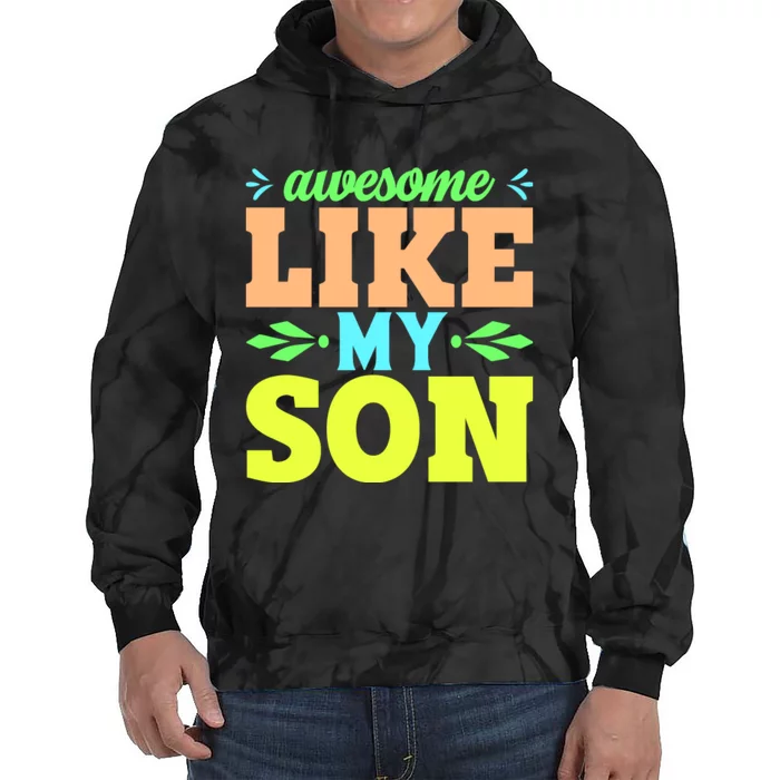 Awesome Like My Son T Tie Dye Hoodie