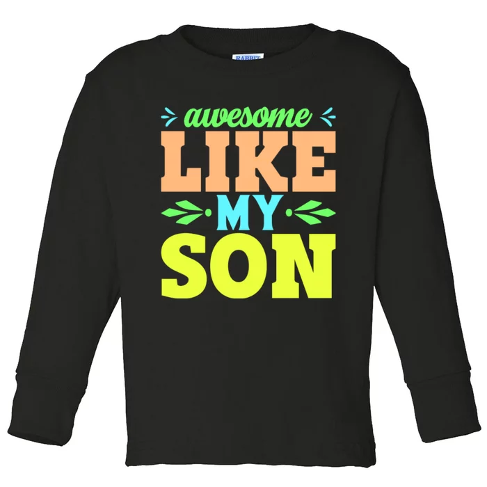 Awesome Like My Son T Toddler Long Sleeve Shirt