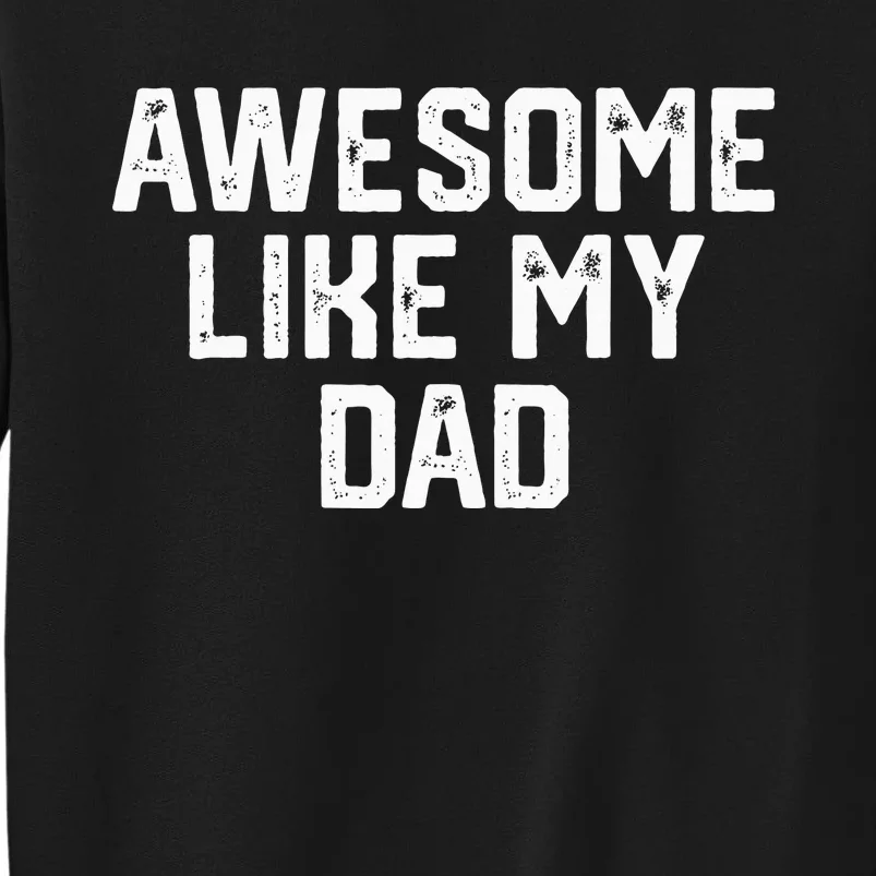 Awesome Like My Dad Father Tall Sweatshirt