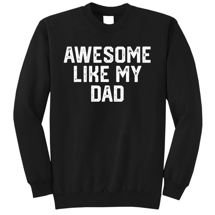 Awesome Like My Dad Father Tall Sweatshirt