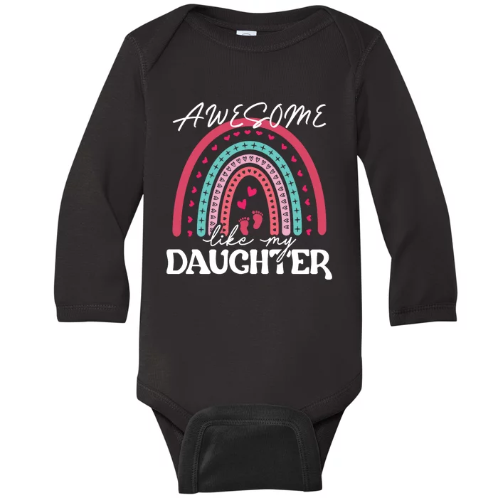 AWESOME LIKE MY DAUGHTER T Baby Long Sleeve Bodysuit