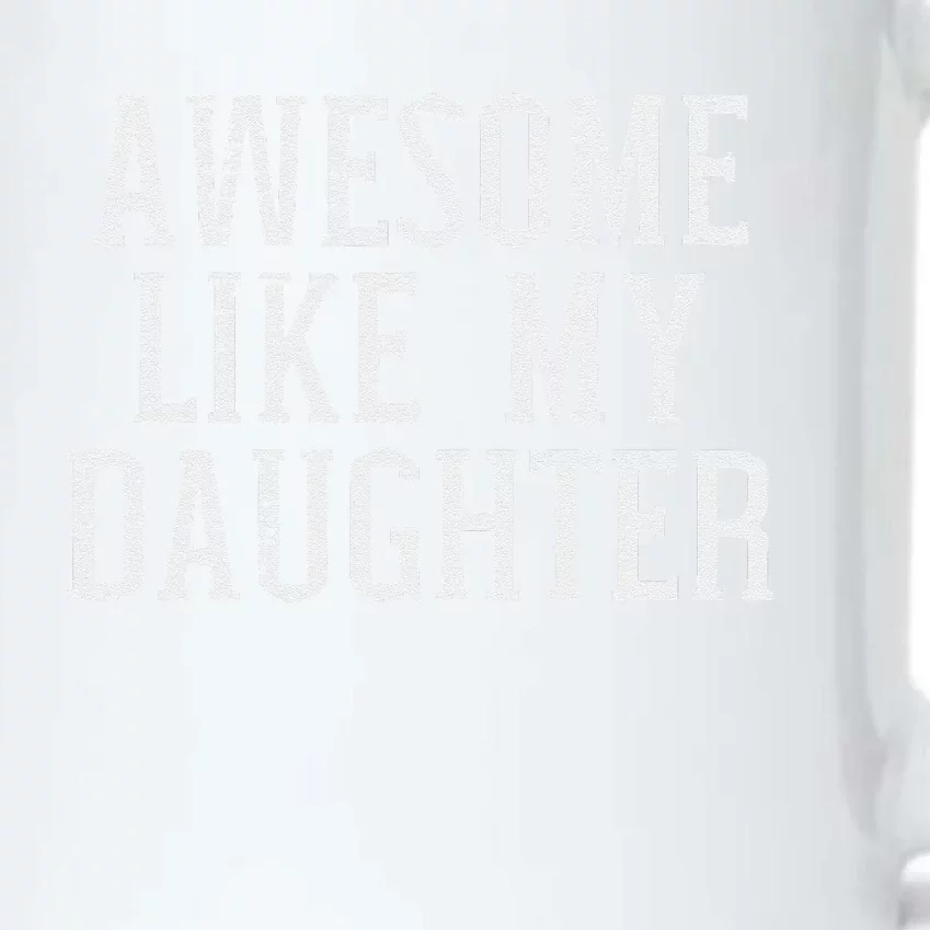 Awesome Like My Daughter Funny Mothers Fathers Day Mom Dad Black Color Changing Mug